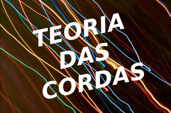 A Teoria das Cordas é ambiciosa: é uma proposta de “teoria de tudo”, que une todas as interações conhecidas numa única descrição matemática