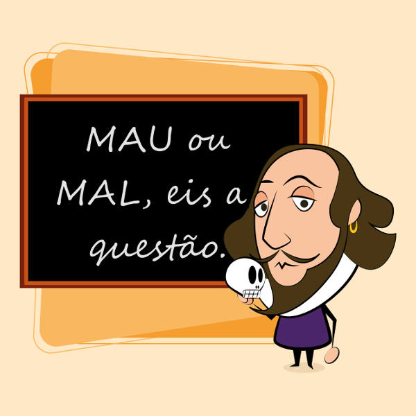 O uso de MAU ou MAL sempre gera dúvida