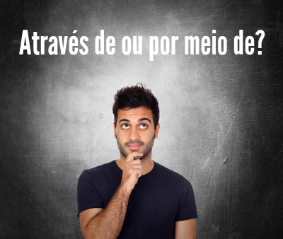 A norma culta da língua portuguesa sugere que as duas expressões, através de e por meio de, sejam empregadas em situações distintas