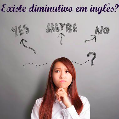 Existem casos específicos para o uso do diminutivo em inglês