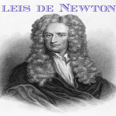 As leis de Newton voltam-se para a relação entre força e movimento.