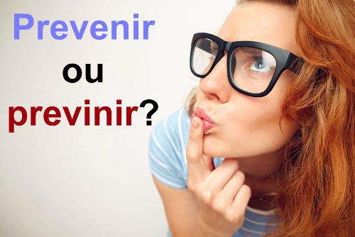 O verbo “prevenir” deve ser escrito com a vogal E na segunda sílaba