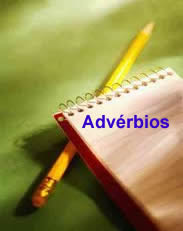 O advérbio indica a circunstância expressa pelo verbo