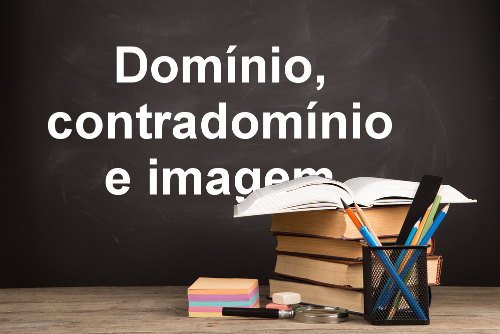 Conjuntos definidos nas funções: domínio, contradomínio e imagem